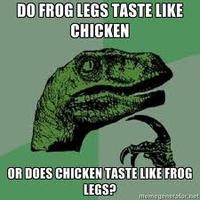 DO FROG LEGS TASTE LIKE CHICKEN OR DOES CHICKEN TASTE LIKE FROG LEGS? memengneratonet