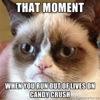 THAT MOMENT WHENYOURUNOUT OFLIVESI ON CANDY CRUSH