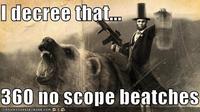 I decree 360 no scope beatches