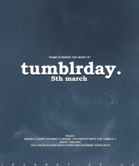 "HOME IS WHERE THE HEART IS tumblrday. 5th march RULES WEAR A T-SHIRT OR PAINT IT WHERE YOU PREFER WITH THE TUMBLR T ENJOY THE DAY YOU CAN ALSO HUG EACH OTHER AND EXCANGE YOUR URLS V.