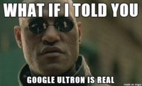 WHAT IF ITOLD YOU GOOGLE ULTRON IS REAL made on imgur