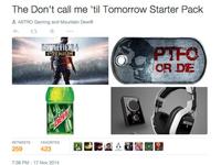 The Don't call me 'til Tomorrow Starter Pack ASTRO Gaming and Mountain Dew EFI PREMIUM OR DE RETWEETS FAVORITES 423 7:38 PM-17 Nov 2014