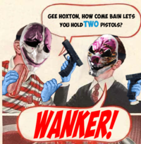 GEE HOXTON, HOW COME BAIN LETS YOU HOLD TWO PISTOLS? WANKER