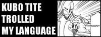 KUBO TITE TROLLED MY LANGUAGE
