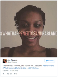 #WHATHAPPENEDTOSANDRABLAND Jay Fingers @JayFingers Follow This horrifies, saddens, and sickens me. Justice for #SandraBland #WhatHappenedToSandraBla.-ift.tt/115cDme 5:33 AM-16 Jul 2015 わ 20 ★3