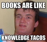 BOOKS ARE LIKE KNOWLEDGE TACOS