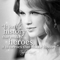 IS histo that makes heroes it is heroes that make history."