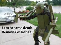 I am become death, Remover of Kebab.