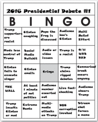 2016 Presidential Debate # B I N GO Trump supporter are racist Clinton Pepe the Audience caughing Frog is baa's Haiti Refief discussed Clinton EFFort Mods lese SocialAudio or Trump is9/1 ntrol f Media rUMp a racist WAS BAP BullshitIss issues Commeri break Trump Clinton Fails to exexute zinger Cinton emails Cringe«laims rīgged eceurs debates anyway At least Audience THE WALL I minute member Live fact- Aodience of not escorted checkîncheers Yrump palitics out StreaM chat Forces d meme ExtremeMelti- DNG inselts Bantz Cinton or med media attacks cerreptio on Trump invoked