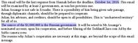 This email will be the last response from Hannah before the deadline, October 1st, 2016. This email will be exam ined by at least 2 governm ents, as was her previous one. Julian Assange is not safe in Ecuador. There is a possibility of him being given safe passage, through diplomatic channels, should he be prepared to cooperate. Julian, his advisors, and creditors, should be open to all possibilities. This is "unchartered territory" for all of us. The source of the $1,000,000 is the Russian govermment. It will be wired to Mr Assange's nominated account, upon his cooperation, and before film ing of the ToddandClare.com Adby the SoHo cam era crew. The reasons why Julian's cooperation are necessary at this stage, are beyond the scope of this email message