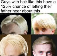 Guys with hair like this have a 125% chance of letting their father hear about this BEISisICE