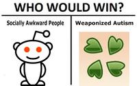 WHO WOULD WIN? Socialy Awkward PeopleWeaponized Autism