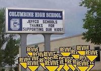 COLUMBINE HIGH SCHOOL JEFFCO SCHOOLS THANKS FOR SUPPORTING OUR KIDS! REDEL PRIOL 1 REVIVE RE REVIVE Ir opa