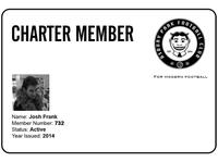 CHARTER MEMBERa EST 2014 FOR MODERN FOOTBALL Name: Josh Frank Member Number: 732 Status: Active Year Issued: 2014