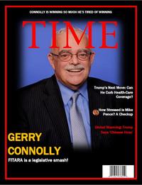 CONNOLLY IS WINNING SO MUCH HE'S TIRED OF WINNING TIME Trump's Next Move: Can He Curb Health-Care Coverage? How Stressed is Mike Pence? A Checkup Global Warming: Trump Says Chinese Hoax GERRY CONNOLLY FITARA is a legislative smash!