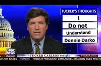 TUCKER'S THOUGHTS Do not Understand Donnie Darko FOX EWS channel TUCKER CARLSON tonight eTuekerCarlson LITARY BASES ·FOXNEWS FRENCH PRESIDENT EMMANUEL MACRON SUES PHOTO
