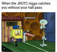 When the JROTC n---- catches you without your hall pass @greasevat