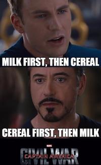 MILK FIRST, THEN CEREAL CEREAL FIRST, THEN MILK MARVEL APTAIN AMERIEA