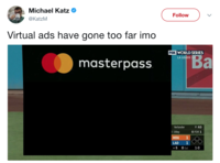 Michael Katz @KatzM Follow Virtual ads have gone too far imo FOX WORLD SERIES LA LEADS masterpassa P: 63 Verlander 8. Utley HOU1 LAD 1 ▼60out 1-0 O FOR 1