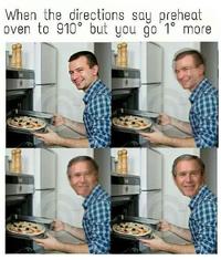 When the directions sau preheat oven to 910 but you go 1° more