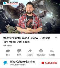 NEW ARTICLES DAILY! WHATCULTURECOM ©CAPCOM Monster Hunter World Review - Jurassic Park Meets Dark Souls 13K views 604 959 Share Download Add to WhatCulture Gaming 748K subscribers SUBSCRIBE