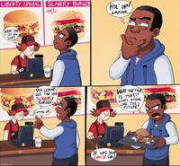LIBERTY SPEAL SLAVERy BURGER 400 HAT CA I GET you SIR iel GET THE UHH SLAVERY BURGER WHAT THE FU, IS THIS? LookS NoTHING LIKE THE PICTURE COMING UP TIP2 IT WAS you CHOICE SİR cartoon comics