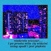 niedziela wieczur.. i po prostu milo cię widzieć snieg spadt ijest pięknie