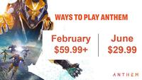 WAYS TO PLAY ANTHEM February $59.99+ $29.99 June ANTHEM 1P2