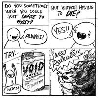 Do You SOMETIMES RUT WITHOUT HAVING WISH You CouLD JUST CEASE TO EXIST? To DIE? ALWAYS! TRY.. VOID LRelease JuiCE JUST DISAPPEAR! NEATOI OHANNAHHILLAM 2.3.17