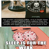 WISH DEATE क্ H E CO Ground Coffee NET WT LB06 02 The world's strongest coffee, A.K.A Death WVish Coffee, contains 200% more caffeine than the average cup of coffee. It is not recommended for people who want to sleep at some point in the next 3 days. SLEEPIS FOR THE WEAK