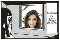 |ARRESTED FOR ΒΑTΗ WATER CRIMES