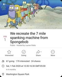 We recreate the 7 mile FEB spanking machine from 1 Spongebob Public Hosted by Lauren Petto Going Share Interested More 67 going 170 interested 24 shares OSat, 1 Feb 2020 at 13:30-16:30 GMT-05:00 In 4 months Washington Square Park