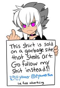 This shirt is Sold on a garbage Site that Steals art Go follow my S--- instead!! YCyamer @eyamerkun La free adverkising