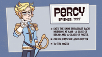 PERCY EPITHET: "???" A EATS THE SAME BREAKFAST EACH MORNING AT 6AM - A SLICE OF BREAD AND A GLASS OF WATER. L ON HOLIDAYS SHE ADDS BUTTER h TO THE WATER