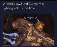 When it's ww3 and Germany is fighting with us this time