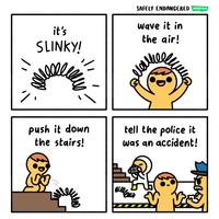 SAFELY ENDANGERED WEBTOON wave it in it's the air! SLINKY! push it down the stairs! tell the police it was an accident!