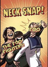 NECK SNAP! FOO THE FOO FIGHTERS!