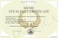 MINISTRY OF MEMERY MEME STEALING CERTIFICATE In recognition of the successful completion of the requisites and on nomination of Ministry of Memery on the 28th of september in the year 2019 by virtue of their authority, hereby confers upon phiovorix the Meme Stealing Certificate CA with all the honors, rights, and privileges thereto pertaining. STON Signatre of he gralunte Minietry of Memery www.diploma-degree.com N" 0000000206412