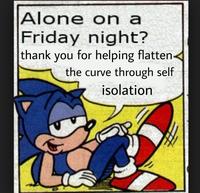 Alone on a Friday night? thank you for helping flatten the curve through self isolation