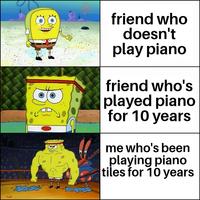 friend who doesn't play piano friend who's played piano for 10 years me who's been playing piano tiles for 10 years డేదవో Cartoon Text Line Yellow Parallel