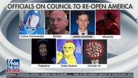 OFFICIALS ON COUNCIL TO RE-OPEN AMERICA Cobra Commander Blofeld JARED KUSHNER Macavity FOX VNEWS 1:31 CT Palpatine Duke Nukem COVID-19 DRMING "ESSENTIAL DUTIES" DURING THE CLOSURE ... THIS IS THE LARGEST GROUP OF FURLOUGHS SINC