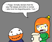 "I Paige, formally declare that the way Pat sleeps and s---- is normal. I also love his disgusting penis. Yum. 7,