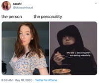 sarah! @blossomfraud the person the personality why are u attacking me? i was eating peacefully. rgathread on twt 8:59 AM · May 10, 2020 · Twitter for iPhone