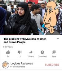 The problem with Muslims, Women and Brown People 1.3K views 74 12 Share Download Save Logicus Reasonus SUBSCRIBE 975 subscribers