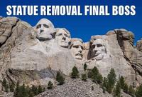 Speaking of it, Mount Rushmore was a degradation of natives sacred mountain, so the controversy of removing them isn't that far-fetched