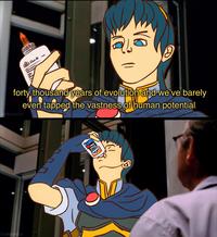 金Glve- forty, thousand years of evolution and we've barely even tapped the vastness of human potential. Sdee_das Cireelancequp CLMERT