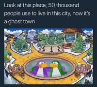 Look at this place, 50 thousand people use to live in this city, now it's a ghost town CLIE PENGUIN TIMEZONE 1:25* An SYOEFIWECT