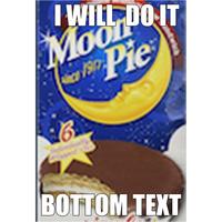 I WILL DO IT Moon 00 Pie BOTTOM TEXT