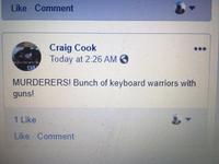 Like Comment Craig Cook Today at 2:26 AM O CAN MURDERERS! Bunch of keyboard warriors with guns! 1 Like Like Comment