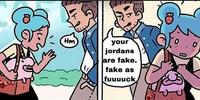 Hm your jordans are fake. fake as fuuuuck